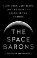 Go to record The space barons : Elon Musk, Jeff Bezos, and the quest to...