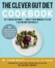 Go to record The clever gut diet cookbook : 150 delicious recipes to he...