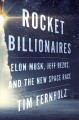 Go to record Rocket billionaires : Elon Musk, Jeff Bezos, and the new s...