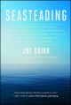 Go to record Seasteading : how  floating nations will restore the envir...