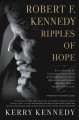 Go to record Robert F. Kennedy : ripples of hope : Kerry Kennedy in con...