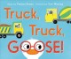 Go to record Truck, truck, goose!