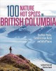 Go to record 100 nature hot spots in British Columbia : the best parks,...