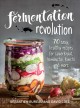 Go to record Fermentation revolution : 70 easy, healthy recipes for sau...