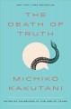 Go to record The death of truth : notes on falsehood in the age of Trump