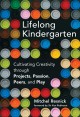 Go to record Lifelong kindergarten : cultivating creativity through pro...