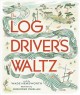 Go to record The log driver's waltz