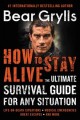 Go to record How to stay alive : the ultimate survival guide for any si...