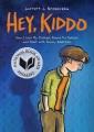Go to record Hey, kiddo how I lost my mother, found my father, and deal...