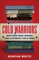 Go to record Cold warriors : writers who waged the literary Cold War