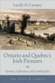 Go to record Ontario and Quebec's Irish pioneers : farmers, labourers, ...