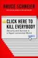 Go to record Click here to kill everybody : security and survival in a ...