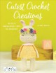 Go to record Cutest crochet creations : 16 cute amigurumi toys to crochet