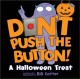 Go to record Don't push the button! : a Halloween treat