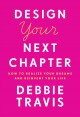 Go to record Design your next chapter : how to realize your dreams and ...