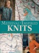 Go to record Medieval-inspired knits : 20 projects featuring the motifs...