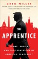Go to record The apprentice : Trump, Russia and the subversion of Ameri...
