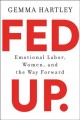 Go to record Fed up. : emotional labor, women, and the way forward