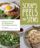 Go to record Scraps, peels, and stems : recipes and tips for rethinking...