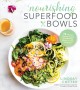 Go to record Nourishing superfood bowls : 75 healthy and delicious glut...