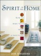 Go to record Spirit of the home : how to make your home a sanctuary