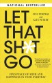 Go to record Let that sh*t go : find peace of mind and happiness in you...