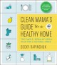 Go to record Clean mama's guide to a healthy home : the simple, room-by...