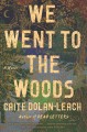 Go to record We went to the woods : a novel