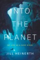 Go to record Into the planet : my life as a cave diver