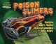 Go to record Poison slimers : poison dart frogs, sea cucumbers and more