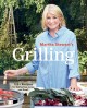 Go to record Martha Stewart's grilling : 125+ recipes for gatherings la...