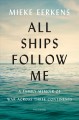 Go to record All ships follow me : a family memoir of war across three ...