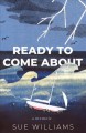 Go to record Ready to come about : a memoir