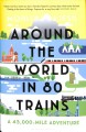 Go to record Around the world in 80 trains : a 45,000-mile adventure