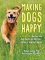 Go to record Making dogs happy : a guide to how they think, what they d...