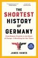 Go to record The shortest history of Germany : from Julius Caesar to An...