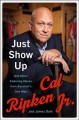 Go to record Just show up : and other enduring values from baseball's I...