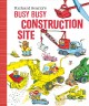 Go to record Richard Scarry's busy, busy construction site
