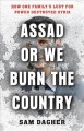 Go to record Assad or we burn the country : how one family's lust for p...