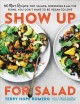 Go to record Show up for salad : 100 more recipes for salads, dressings...