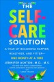 Go to record The self-care solution : a year of becoming happier, healt...