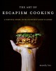 Go to record The art of escapism cooking : a survival story, with inten...