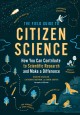Go to record The field guide to citizen science : how you can contribut...