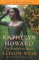 Go to record Katheryn Howard, the scandalous queen : a novel