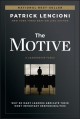 Go to record The motive : why so many leaders abdicate their most impor...