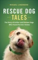 Go to record Rescue dog tales : the story of Arthur and sixteen dogs wh...