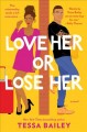 Go to record Love her or lose her : novel