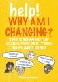 Go to record Help! Why am I changing? : the growing-up guide for pre-te...
