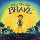Go to record When you are brave