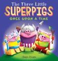 Go to record The three little superpigs : once upon a time